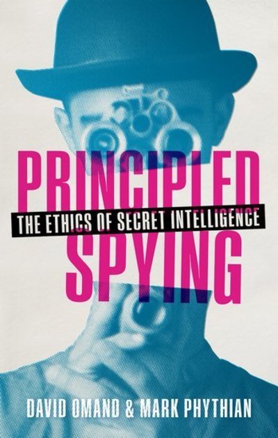 Cover for Omand, David (Visiting Professor, Department of War Studies, King's College, London) · Principled Spying: The Ethics of Secret Intelligence (Hardcover Book) (2018)