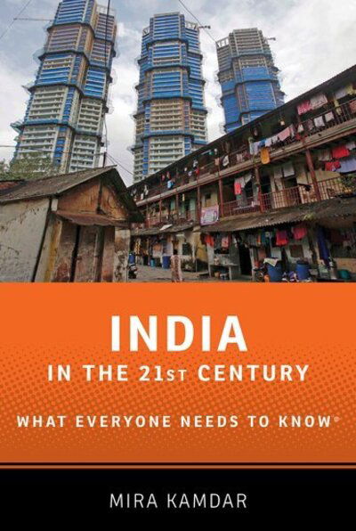 Cover for Kamdar, Mira (Senior Fellow at the World Policy Institute and an Associate Fellow at the Asia Society, Senior Fellow at the World Policy Institute and an Associate Fellow at the Asia Society, New York, NY) · India in the 21st Century: What Everyone Needs to Know® - What Everyone Needs To Know® (Paperback Book) (2018)