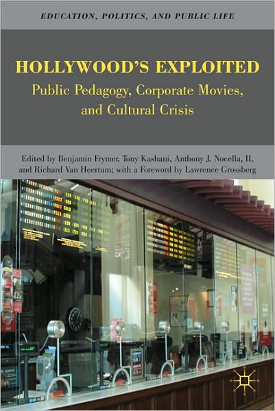 Cover for Kashani, Tony, II · Hollywood's Exploited: Public Pedagogy, Corporate Movies, and Cultural Crisis - Education, Politics and Public Life (Paperback Book) (2012)