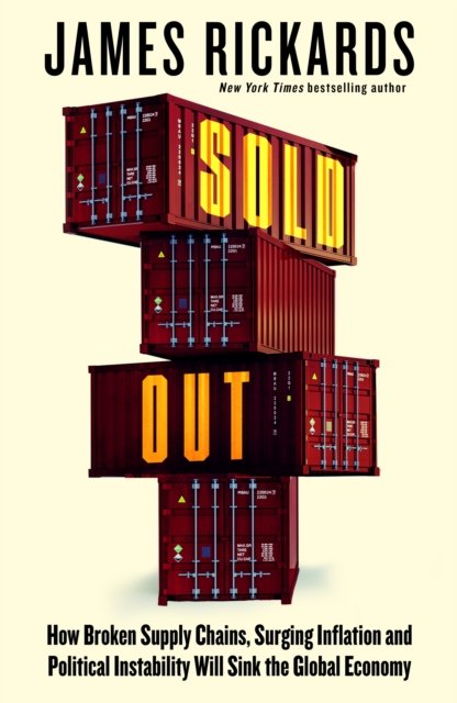 Cover for James Rickards · Sold Out: How Broken Supply Chains, Surging Inflation and Political Instability Will Sink the Global Economy (Taschenbuch) (2022)