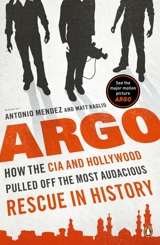 Cover for Antonio Mendez · Argo: How the CIA and Hollywood Pulled Off the Most Audacious Rescue in History (Paperback Book) (2012)