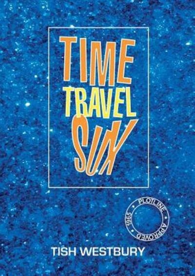 Cover for Tish Westbury · Time Travel Sux (Taschenbuch) (2019)