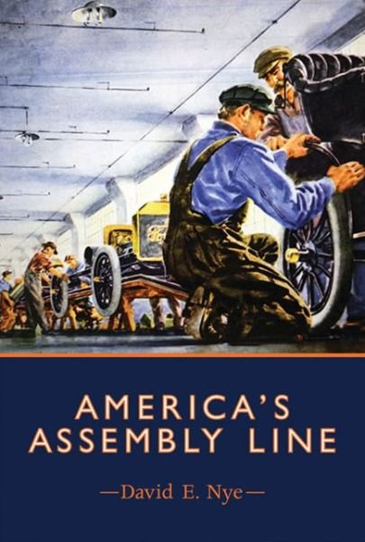 Cover for Nye, David E. (Professor, University of Southern Denmark) · America's Assembly Line - America's Assembly Line (Paperback Book) (2015)
