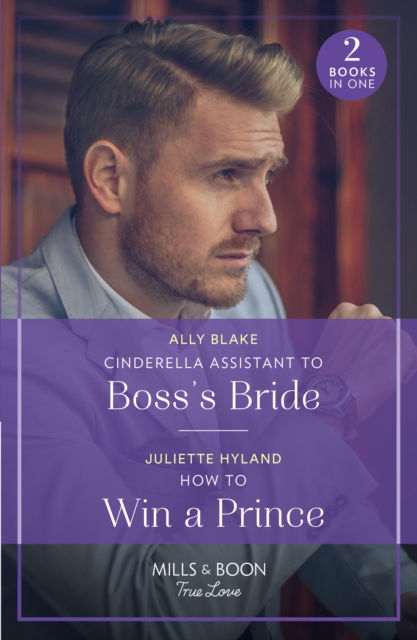 Cover for Ally Blake · Cinderella Assistant To Boss's Bride / How To Win A Prince: Cinderella Assistant to Boss's Bride (Billion-Dollar Bachelors) / How to Win a Prince (Royals in the Headlines) (Paperback Book) (2023)