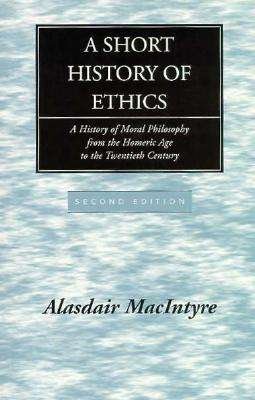 A Short History of Ethics: A History of Moral Philosophy from the Homeric Age to the Twentieth Century, Second Edition - Alasdair MacIntyre - Books - University of Notre Dame Press - 9780268017590 - June 15, 2000
