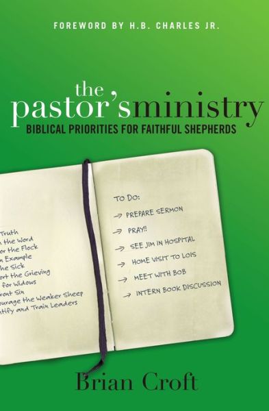 Cover for Brian Croft · The Pastor's Ministry: Biblical Priorities for Faithful Shepherds (Paperback Book) (2015)