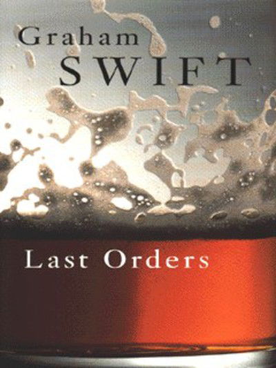 Cover for Graham Swift · Last Orders (Innbunden bok) (1996)