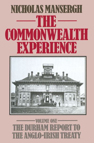 Cover for Nicholas Mansergh · The Commonwealth Experience: Volume One: The Durham Report to the Anglo-Irish Treaty (Paperback Book) [2nd ed. 1982 edition] (1982)