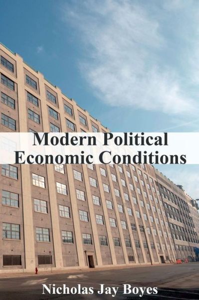 Cover for Nicholas Jay Boyes · Modern Political Economic Conditions (Paperback Book) (2018)