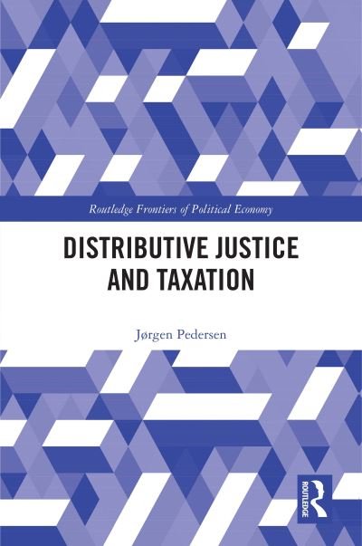 Cover for Pedersen, Jørgen (Universitetet i Bergen, Norway) · Distributive Justice and Taxation - Routledge Frontiers of Political Economy (Paperback Book) (2022)
