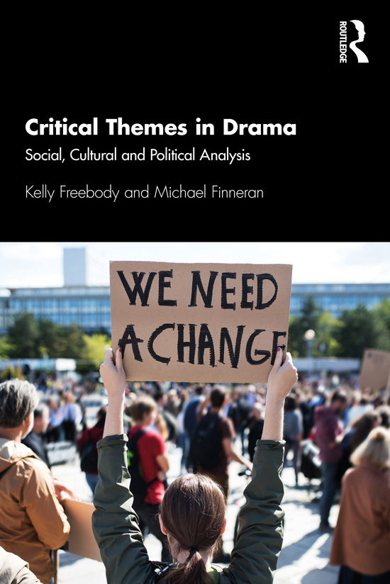 Cover for Freebody, Kelly (University of Sydney, Australia) · Critical Themes in Drama: Social, Cultural and Political Analysis - Learning Through Theatre (Paperback Book) (2021)