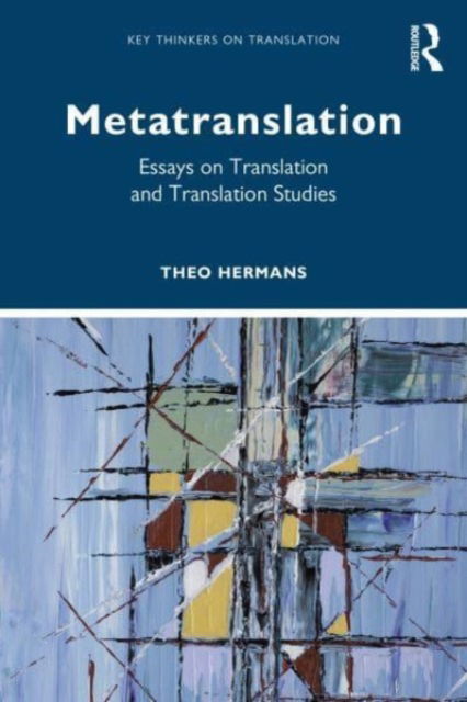 Cover for Hermans, Theo (University College London, UK) · Metatranslation: Essays on Translation and Translation Studies - Key Thinkers on Translation (Paperback Book) (2023)