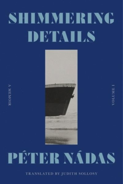 Shimmering Details, Volume I: A Memoir - Peter Nadas - Livros - Farrar, Straus and Giroux - 9780374174590 - 21 de novembro de 2023