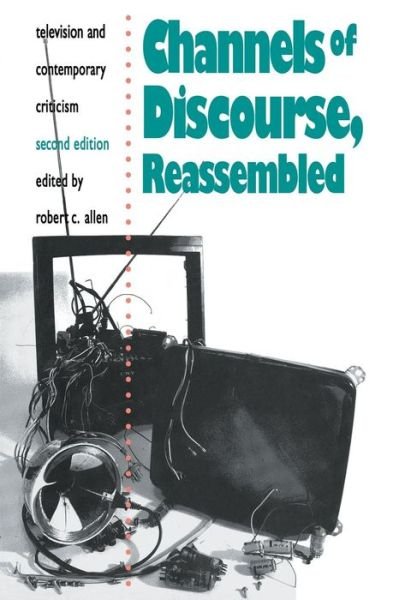 Cover for C Allen Robert · Channels of Discourse, Reassembled: Television and Contemporary Criticism (Paperback Bog) (1992)