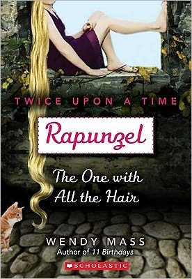 Cover for Wendy Mass · Rapunzel, the One With All the Hair: Wish Novel (Twice Upon a Time #1) - Twice Upon a Time (Paperback Book) [Reprint edition] (2012)