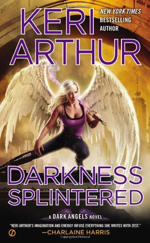 Cover for Keri Arthur · Darkness Splintered: A Dark Angels Novel - Dark Angels (Paperback Book) (2013)