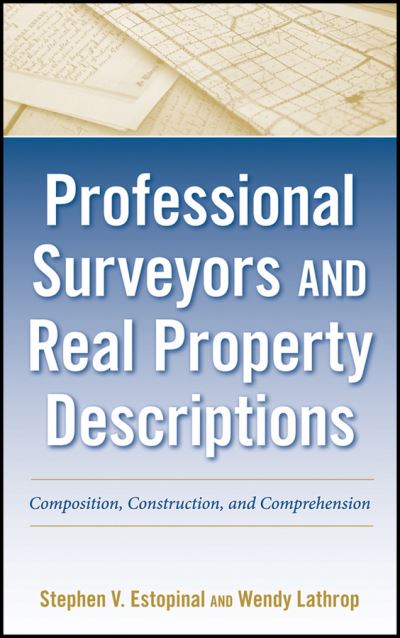 Cover for Estopinal, Stephen V. (A Senior Engineer / Surveyor at Chenevert Songy Rodi Soderberg (CSRS)) · Professional Surveyors and Real Property Descriptions: Composition, Construction, and Comprehension (Hardcover Book) (2011)