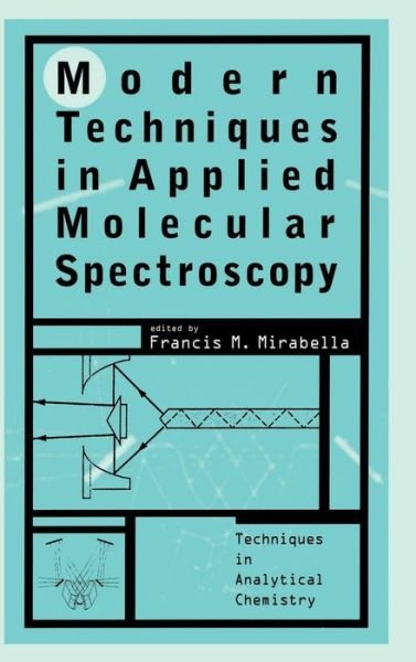 Cover for FM Mirabella · Modern Techniques in Applied Molecular Spectroscopy - Techniques in Analytical Chemistry (Gebundenes Buch) (1998)