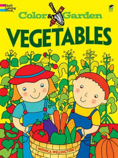 Cover for Monica Wellington · Color &amp; Garden - Vegetables - Dover Children's Activity Books (Paperback Book) (2011)