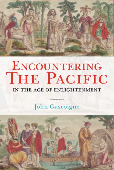 Cover for Gascoigne, John (University of New South Wales, Sydney) · Encountering the Pacific in the Age of the Enlightenment (Hardcover Book) (2014)