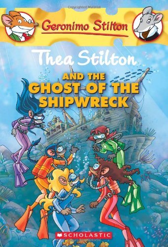 Thea Stilton and the Ghost of the Shipwreck (Thea Stilton #3): A Geronimo Stilton Adventure - Thea Stilton - Thea Stilton - Kirjat - Scholastic Inc. - 9780545150590 - maanantai 1. maaliskuuta 2010