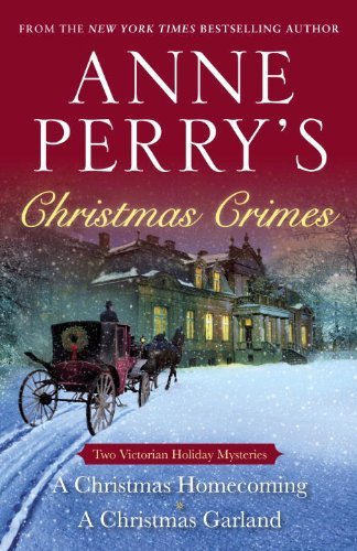 Cover for Anne Perry · Anne Perry's Christmas Crimes: Two Victorian Holiday Mysteries: a Christmas Homecoming and a Christmas Garland (Paperback Bog) (2014)