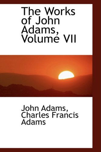 Cover for John Adams · The Works of John Adams, Volume Vii (Hardcover Book) (2008)