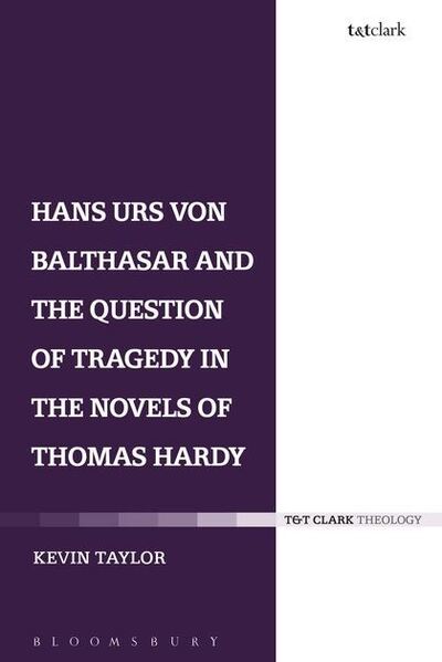 Cover for Kevin Taylor · Hans Urs von Balthasar and the Question of Tragedy in the Novels of Thomas Hardy (Paperback Book) (2015)