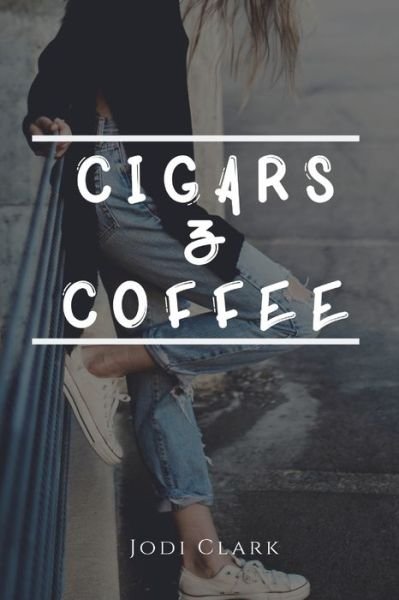 Jodi Clark · Cigars & Coffee (Paperback Book) (2019)