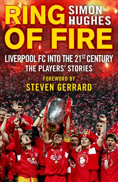 Cover for Simon Hughes · Ring of Fire: Liverpool into the 21st century: The Players' Stories (Hardcover Book) (2016)