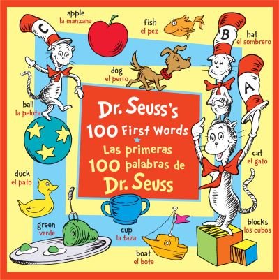 Cover for Seuss · Dr. Seuss's 100 First Words / Las Primeras 100 Palabras de Dr. Seuss (N/A) [Bilingual edition] (2022)