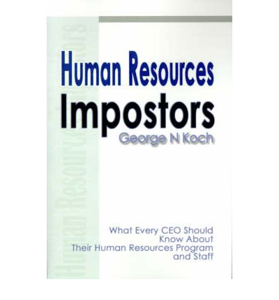 Cover for George N. Koch · Human Resources Impostors: What Every Ceo Should Know About Their Human Resources Program and Staff (Paperback Book) (2000)