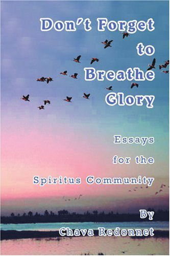 Cover for Chava Redonnet · Don't Forget to Breathe Glory: Essays for the Spiritus Community (Paperback Book) (2004)