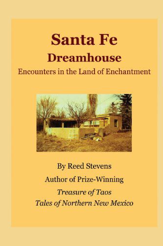 Cover for Reed Stevens · Santa Fe Dreamhouse: Encounters in the Land of Enchantment (Hardcover Book) (2008)