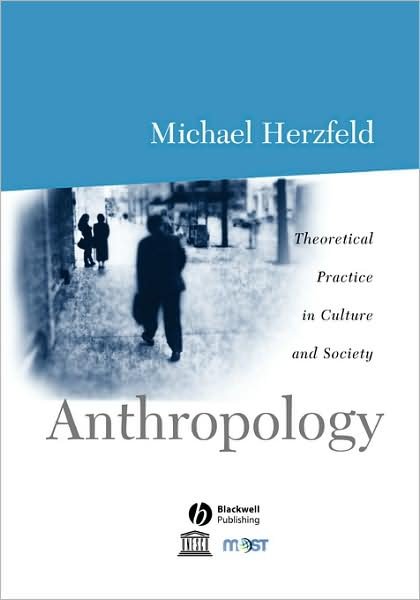 Cover for Herzfeld, Michael (Harvard University) · Anthropology: Theoretical Practice in Culture and Society (Paperback Book) (2000)