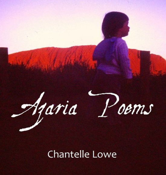 Cover for Chantelle Lowe · Azaria Poems (Hardcover Book) (2020)