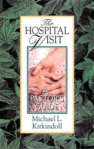 Cover for Michael L. Kirkindoll · The Hospital Visit: a Pastor's Guide (Paperback Book) (2001)