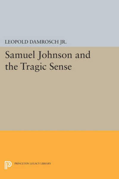 Cover for Leopold Damrosch · Samuel Johnson and the Tragic Sense - Princeton Legacy Library (Paperback Book) (2015)