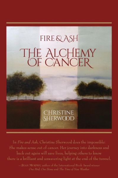 Cover for Christine Sherwood · Fire and Ash: the Alchemy of Cancer (Paperback Book) (2014)