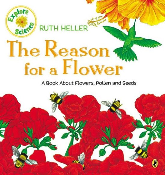 Cover for Ruth Heller · The Reason for a Flower: A Book About Flowers, Pollen, and Seeds - Explore! (Paperback Book) [Reissue edition] (1999)