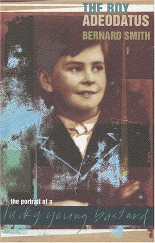 Cover for Bernard Smith · The Boy Adeodatus: the Portrait of a Lucky Young Bastard (Paperback Book) (2004)