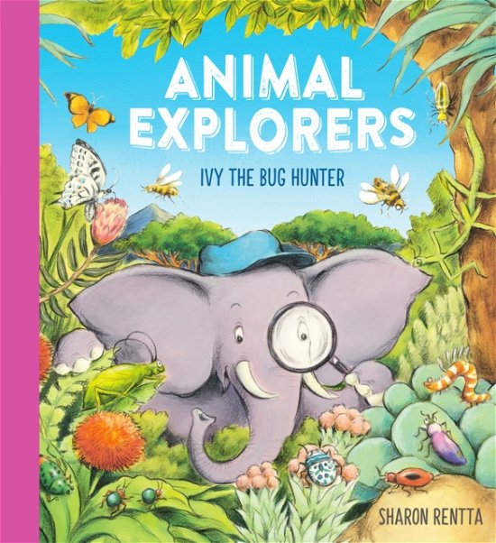 Cover for Sharon Rentta · Animal Explorers: Ivy the Bug Hunter (HB) (Hardcover Book) (2023)