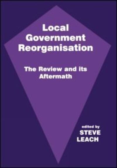 Cover for Steve Leach · Local Government Reorganisation: The Review and its Aftermath (Hardcover Book) (1998)