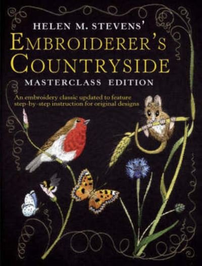 Cover for Stevens, Helen M. (Author) · Helen M. Stevens' Embroiderer's Countryside (Pocketbok) [Masterclass edition] (2008)