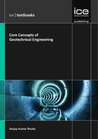 Cover for Sanjay Kumar Shukla · Core Concepts of Geotechnical Engineering - ICE Textbooks (Paperback Bog) (2015)