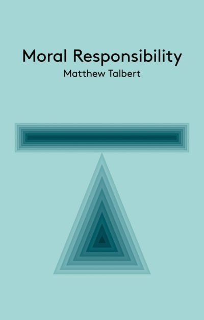 Cover for Matthew Talbert · Moral Responsibility: An Introduction - Key Concepts in Philosophy (Paperback Book) (2015)