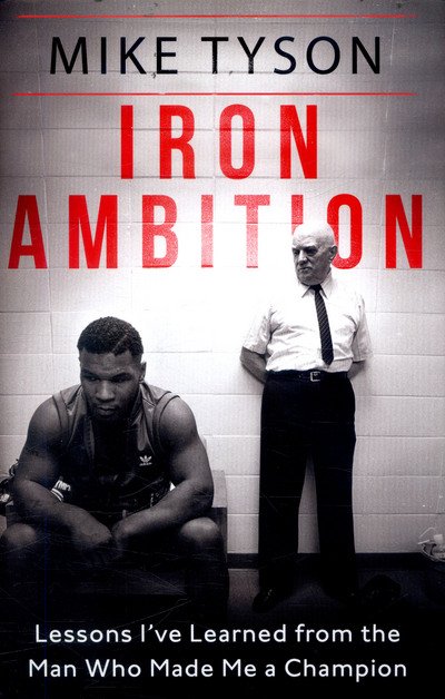 Cover for Mike Tyson · Iron Ambition: Lessons I've Learned from the Man Who Made Me a Champion (Gebundenes Buch) (2017)