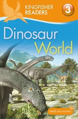 Kingfisher Readers: Dinosaur World (Level 3: Reading Alone with Some Help) - Kingfisher Readers - Claire Llewellyn - Kirjat - Pan Macmillan - 9780753430590 - torstai 5. tammikuuta 2012