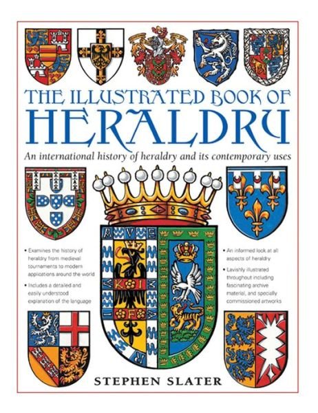 Cover for Stephen Slater · The Illustrated Book of Heraldry: an International History of Heraldry and Its Contemporary Uses (Hardcover Book) (2013)