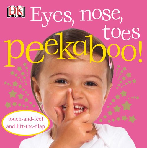 Eyes, Nose, Toes (Dk Peekaboo) - Dk Publishing - Books - DK Preschool - 9780756637590 - July 21, 2008